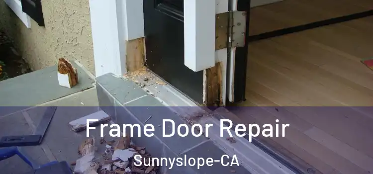 Frame Door Repair Sunnyslope-CA