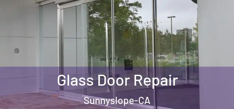  Glass Door Repair Sunnyslope-CA