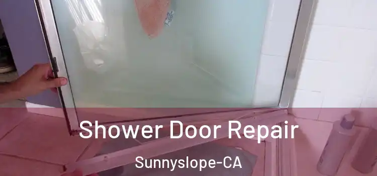  Shower Door Repair Sunnyslope-CA